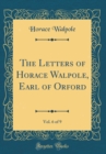 Image for The Letters of Horace Walpole, Earl of Orford, Vol. 6 of 9 (Classic Reprint)