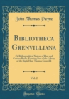 Image for Bibliotheca Grenvilliana, Vol. 2: Or Bibliographical Notices of Rare and Curious Books, Forming Part of the Library of the Right Hon. Thomas Grenville (Classic Reprint)