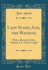 Image for Lady Susan, And, the Watsons: With a Memoir by Her Nephew J. E. Austen Leigh (Classic Reprint)