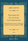 Image for Peintres Et Sculpteurs Contemporains, Vol. 2: Portraits Graves par L. Massard; Artistes Vivants en Janvier 1881 (Classic Reprint)