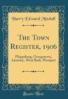 Image for The Town Register, 1906: Phippsburg, Georgetown, Arrowsic, West Bath, Westport (Classic Reprint)
