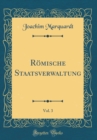 Image for Romische Staatsverwaltung, Vol. 3 (Classic Reprint)