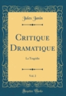 Image for Critique Dramatique, Vol. 2: La Tragedie (Classic Reprint)