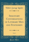 Image for Imaginary Conversations of Literary Men and Statesmen, Vol. 3 (Classic Reprint)