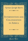 Image for Intervention and Colonization in Africa (Classic Reprint)