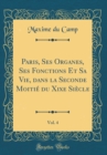 Image for Paris, Ses Organes, Ses Fonctions Et Sa Vie, dans la Seconde Moitie du Xixe Siecle, Vol. 4 (Classic Reprint)