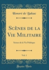 Image for Scenes de la Vie Militaire, Vol. 1: Scenes de la Vie Politique (Classic Reprint)