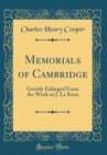 Image for Memorials of Cambridge, Vol. 2: Greatly Enlarged From the Work or J. Le Keux (Classic Reprint)