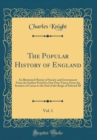 Image for The Popular History of England, Vol. 1: An Illustrated History of Society and Government From the Earliest Period to Our Own Times; From the Invasion of Caesar to the End of the Reign of Edward III (C