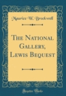 Image for The National Gallery, Lewis Bequest (Classic Reprint)