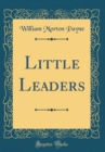 Image for Little Leaders (Classic Reprint)