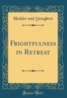 Image for Frightfulness in Retreat (Classic Reprint)