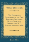 Image for Two Hundredth Anniversary of the First Reformed Protestant Dutch Church, of Schenectady, N. Y., June 20th and 21st, 1880 (Classic Reprint)