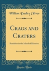 Image for Crags and Craters: Ramblers in the Island of Reunion (Classic Reprint)