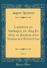 Image for Lafayette en Amerique, en 1824 Et 1825, ou Journal d&#39;un Voyage aux Etats-Unis, Vol. 2 (Classic Reprint)