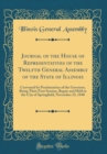 Image for Journal of the House of Representatives of the Twelfth General Assembly of the State of Illinois: Convened by Proclamation of the Governor, Being Their First Session, Begun and Held in the City of Spr
