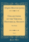 Image for Collections of the Virginia Historical Society, Vol. 3: New Series (Classic Reprint)