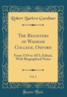 Image for The Registers of Wadham College, Oxford, Vol. 2: From 1719 to 1871; Edited, With Biographical Notes (Classic Reprint)