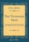 Image for The Tennessee Shad: Chronicling the Rise and Fall of the Firm of Doc Macnooder and the Tennessee Shad (Classic Reprint)