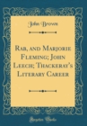 Image for Rab, and Marjorie Fleming; John Leech; Thackeray&#39;s Literary Career (Classic Reprint)
