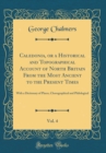 Image for Caledonia, or a Historical and Topographical Account of North Britain From the Most Ancient to the Present Times, Vol. 4: With a Dictionary of Places, Chorographical and Philological (Classic Reprint)