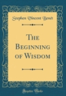 Image for The Beginning of Wisdom (Classic Reprint)