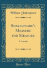 Image for Shakespeare&#39;s Measure for Measure: A Comedy (Classic Reprint)