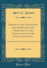 Image for Debates in the Convention for the Revision and Amendment of the Constitution of the State of Louisiana: Assembled at Liberty Hall, New Orleans, April 6, 1864 (Classic Reprint)