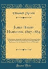 Image for James Henry Hammond, 1807-1864: A Dissertation Submitted to the Board of University Studies of the Johns Hopkins University in Conformity With the Requirements for the Degree of Doctor of Philosophy (