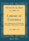 Image for Library of Congress: List of References on Dyestuffs, Chemistry, Manufacture, Trade (Classic Reprint)