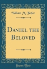 Image for Daniel the Beloved (Classic Reprint)