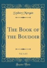 Image for The Book of the Boudoir, Vol. 1 of 2 (Classic Reprint)