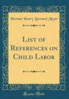 Image for List of References on Child Labor (Classic Reprint)