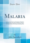 Image for Malaria: An Essay on the Production and Propagation of This Poison, and on the Nature and Localities of the Places by Which It Is Produced; With an Enumeration of the Diseases Caused by It, and of the