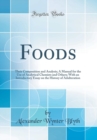 Image for Foods: Their Composition and Analysis; A Manual for the Use of Analytical Chemists and Others; With an Introductory Essay on the History of Adulteration (Classic Reprint)