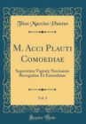 Image for M. Acci Plauti Comoediae, Vol. 3: Superstites Viginti; Novissime Recognitae Et Emendatae (Classic Reprint)