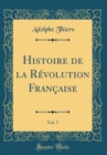 Image for Histoire de la Revolution Francaise, Vol. 7 (Classic Reprint)