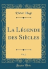 Image for La Legende des Siecles, Vol. 2 (Classic Reprint)
