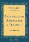Image for Commedie di Aristofane e Terenzio (Classic Reprint)