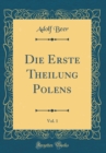 Image for Die Erste Theilung Polens, Vol. 1 (Classic Reprint)