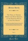 Image for The Trial of Thomas Hardy for High Treason, at the Sessions House in the Old Bailey, Vol. 1: On Tuesday the Twenty-Eighth, Wednesday the Twenty-Ninth, Thursday the Thirtieth, Friday the Thirty-First o