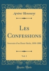 Image for Les Confessions, Vol. 3: Souvenirs d&#39;un Demi-Siecle, 1830-1880 (Classic Reprint)