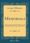 Image for Memorials: Of the Lineage, Early Life, Education, and Development of the Genius of James Watt (Classic Reprint)