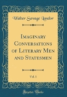 Image for Imaginary Conversations of Literary Men and Statesmen, Vol. 1 (Classic Reprint)