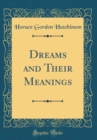 Image for Dreams and Their Meanings (Classic Reprint)