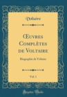 Image for ?uvres Completes de Voltaire, Vol. 1: Biographie de Voltaire (Classic Reprint)