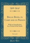 Image for Belle Boyd, in Camp and in Prison, Vol. 2 of 2: With an Introduction by a Friend of the South (Classic Reprint)