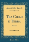 Image for Tra Cielo e Terra: Romanzo (Classic Reprint)