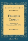 Image for Francois Chabot: Membre de la Convention, (1756-1794) (Classic Reprint)