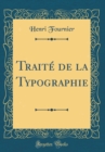 Image for Traite de la Typographie (Classic Reprint)